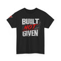 Built Not Given Fitness Tee